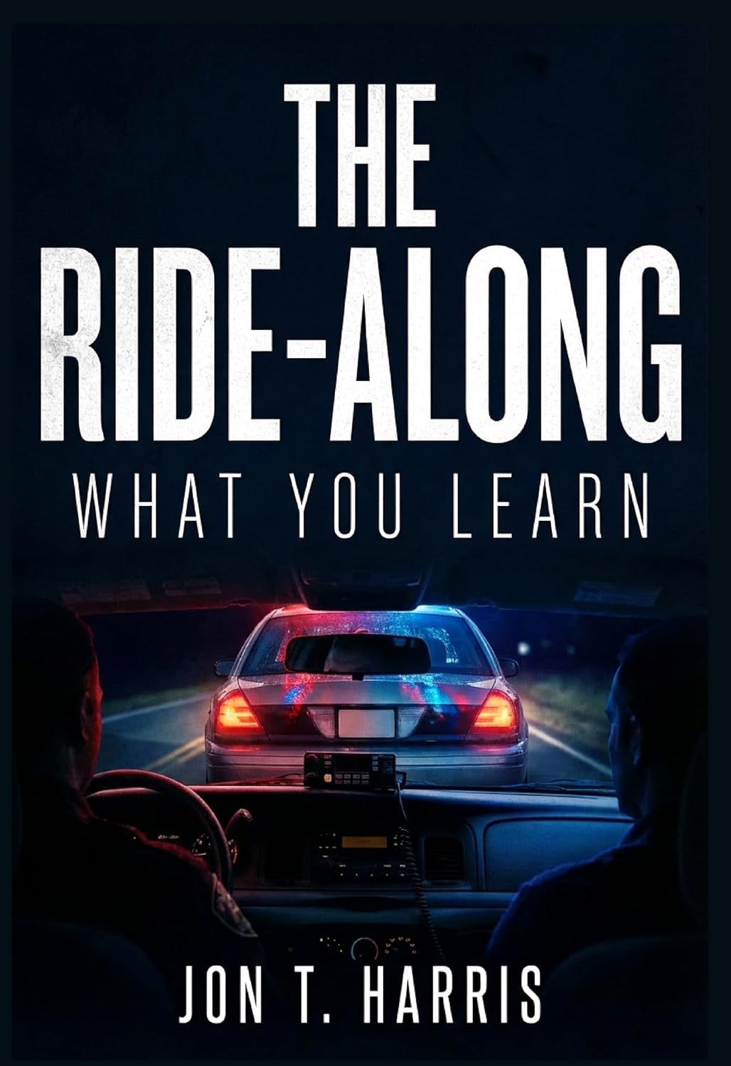 The Ride-Along: What You Learn cover