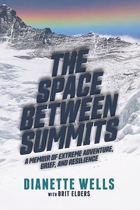 The Space Between Summits: A Memoir of Extreme Adventure, Grief, and Resilience cover